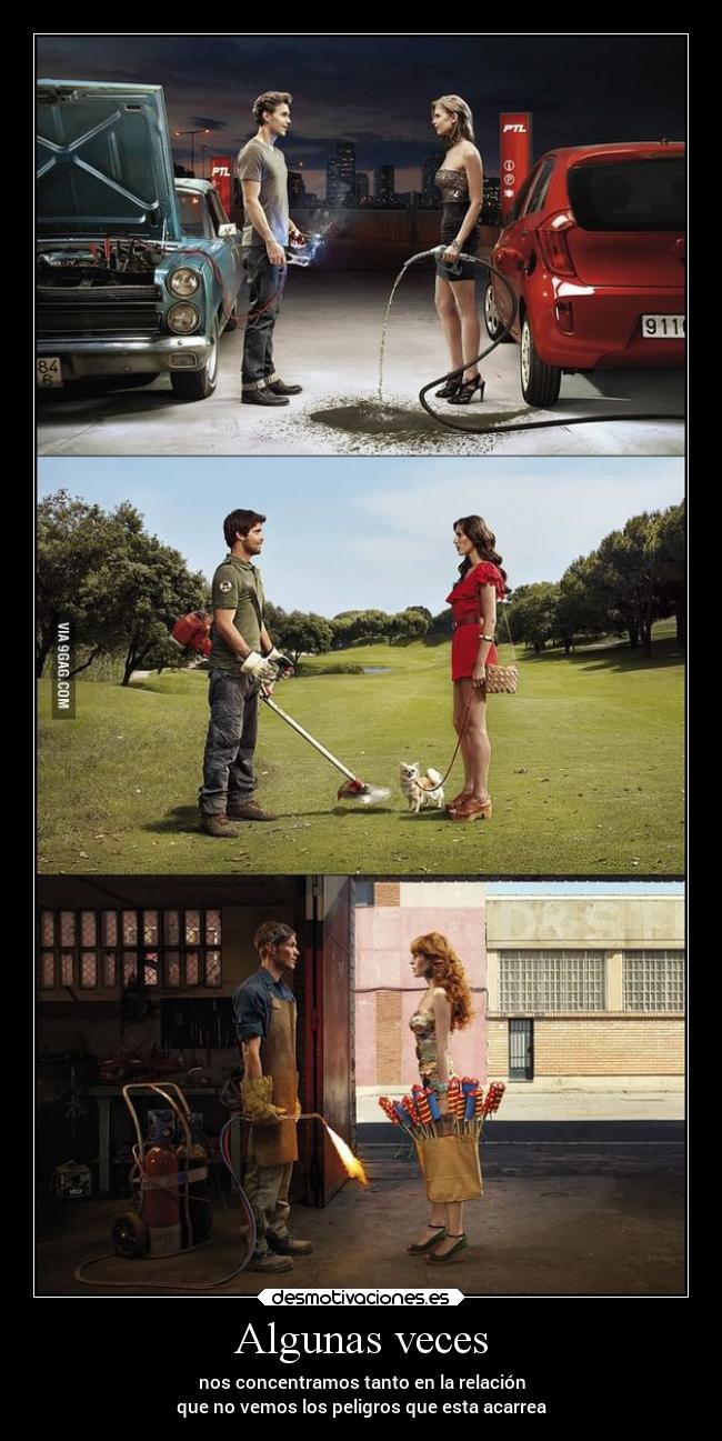 Algunas veces - nos concentramos tanto en la relación
que no vemos los peligros que esta acarrea
