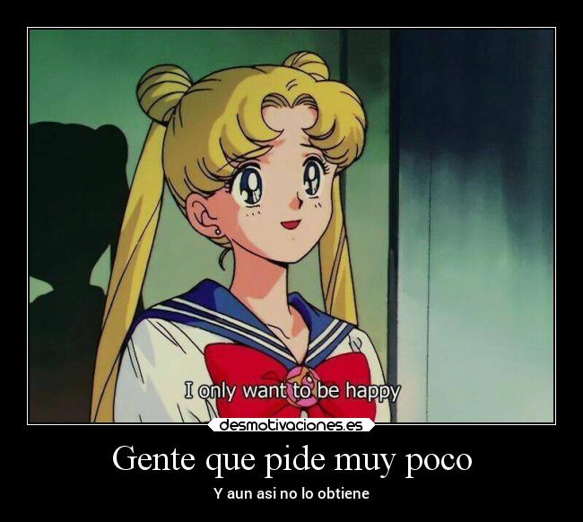 Gente que pide muy poco - Y aun asi no lo obtiene