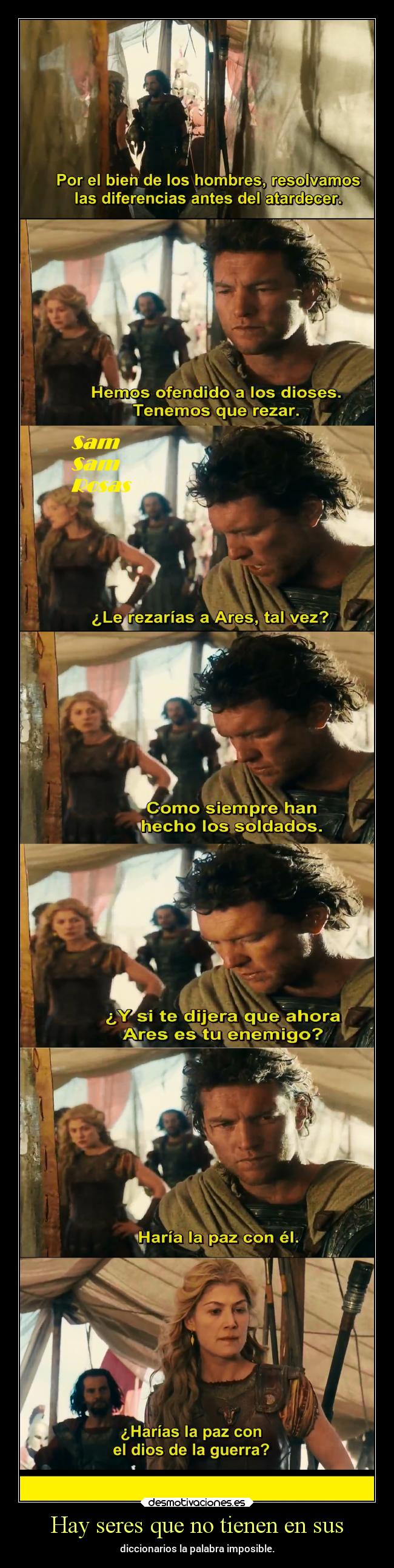 Hay seres que no tienen en sus - diccionarios la palabra imposible.