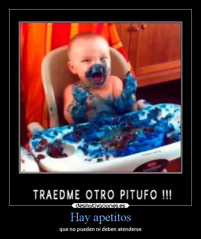 Hay apetitos -