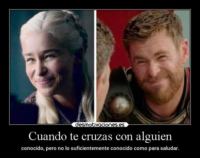 Cuando te cruzas con alguien - conocido, pero no lo suficientemente conocido como para saludar.