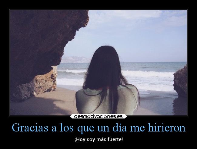 Gracias a los que un día me hirieron - ¡Hoy soy más fuerte!