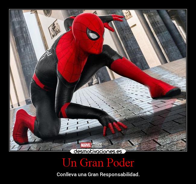 Un Gran Poder - Conlleva una Gran Responsabilidad.