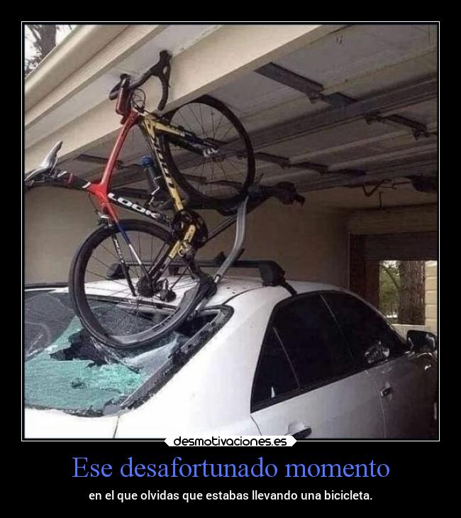 Ese desafortunado momento - en el que olvidas que estabas llevando una bicicleta.