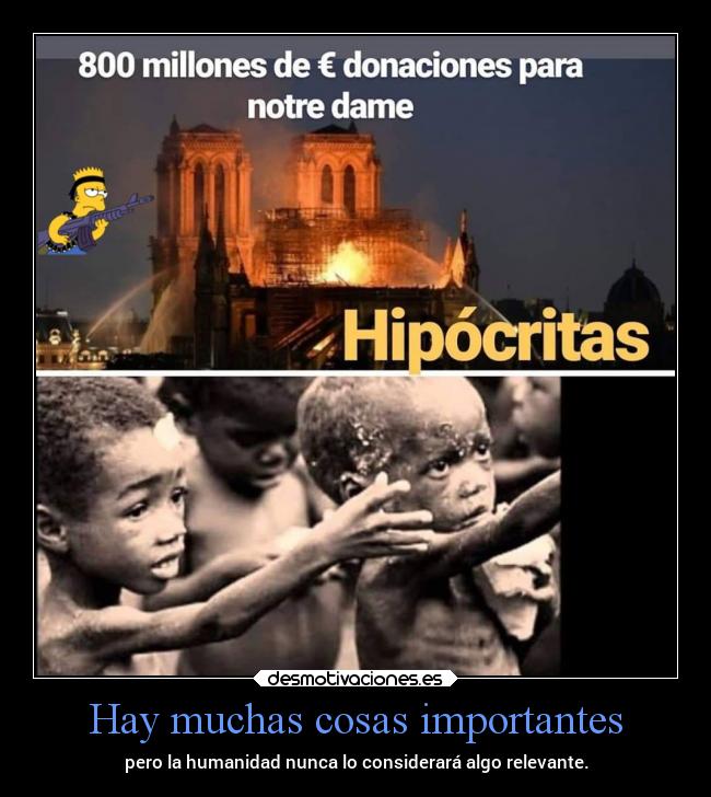 Hay muchas cosas importantes - pero la humanidad nunca lo considerará algo relevante.