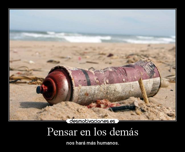 Pensar en los demás - nos hará más humanos.