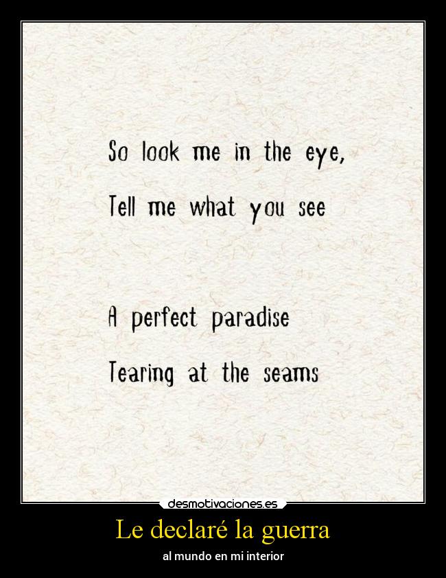 Le declaré la guerra - al mundo en mi interior