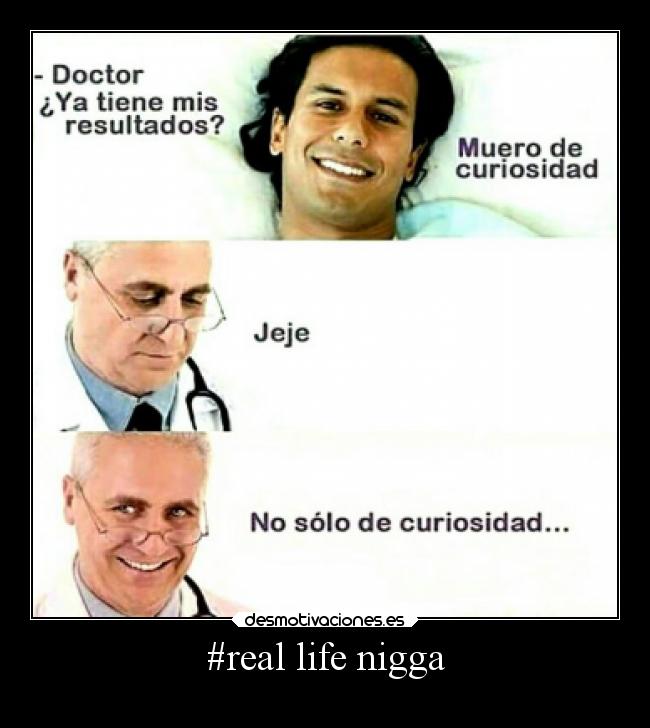 #real life nigga - 