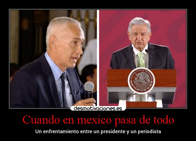 carteles mexico mexico enfrentamiento presidente periodista desmotivaciones