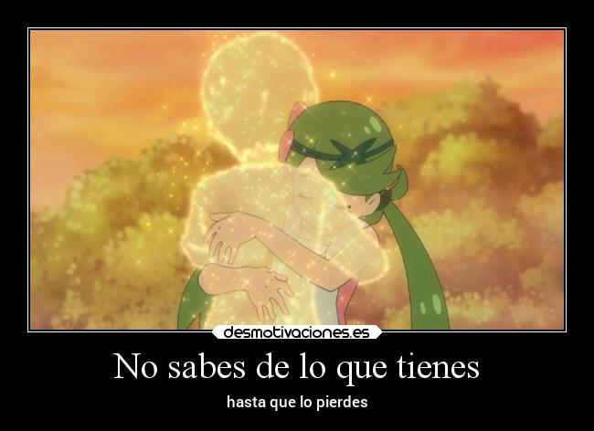 No sabes de lo que tienes - hasta que lo pierdes