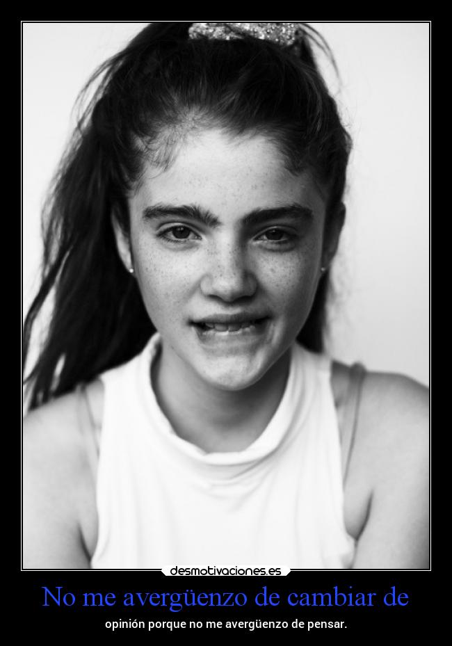 No me avergüenzo de cambiar de - 
