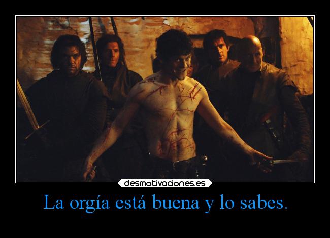 La orgía está buena y lo sabes. -