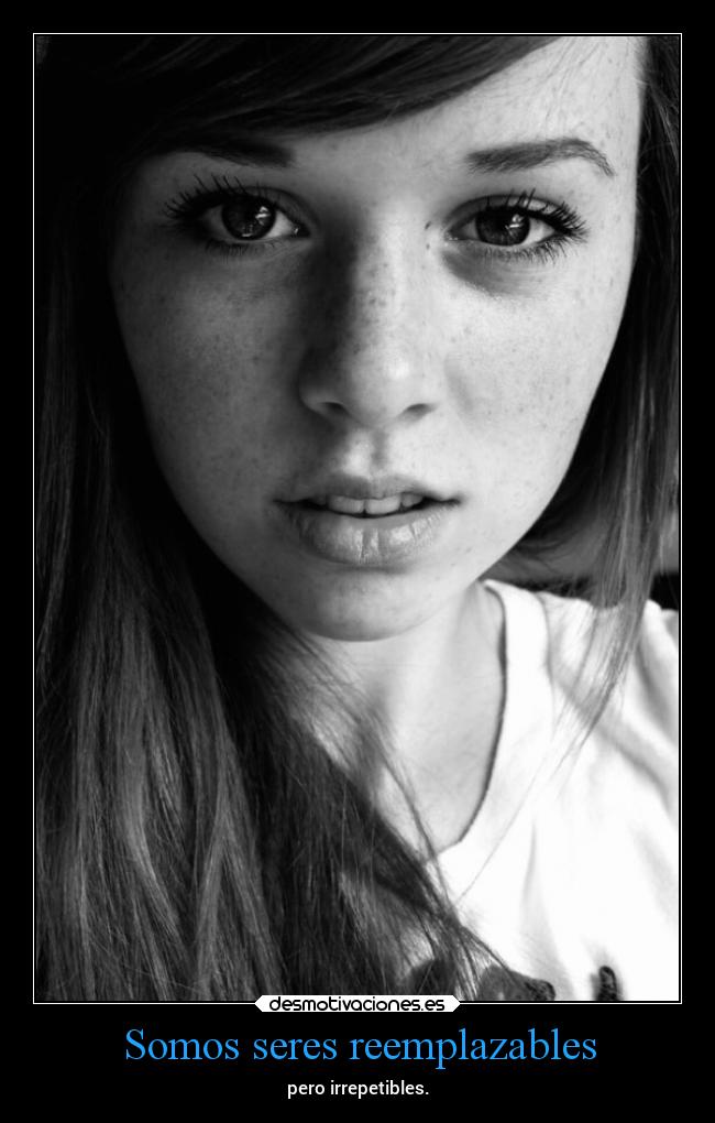 Somos seres reemplazables -