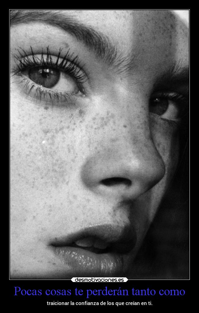 Pocas cosas te perderán tanto como -