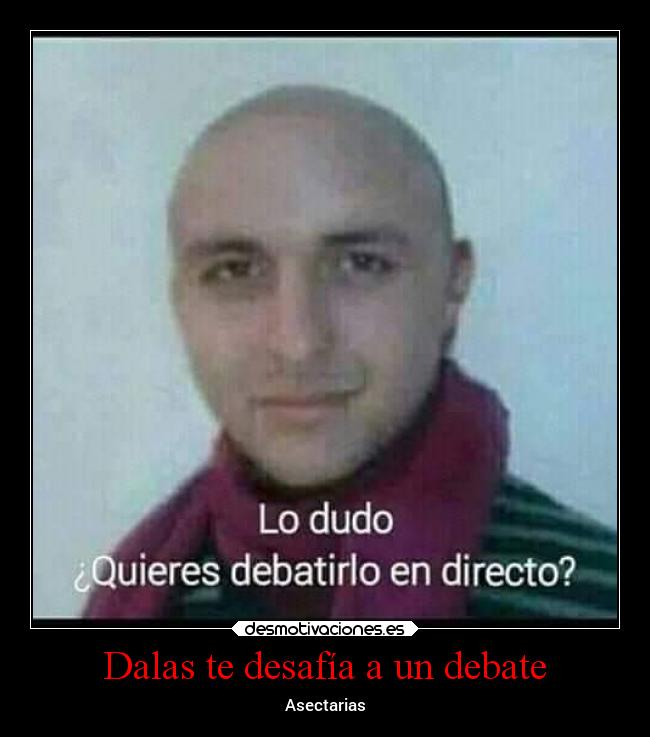 Dalas te desafía a un debate -