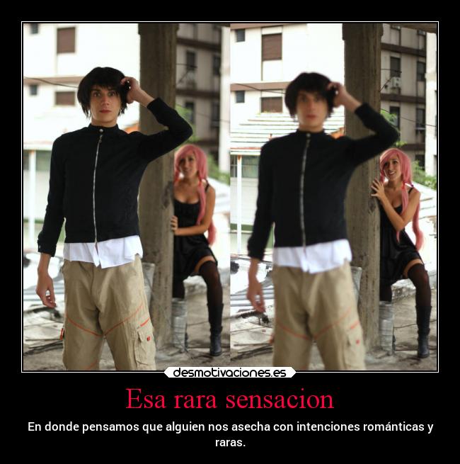 Esa rara sensacion -