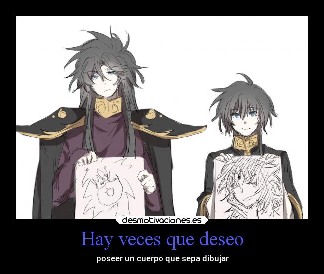 Hay veces que deseo - poseer un cuerpo que sepa dibujar