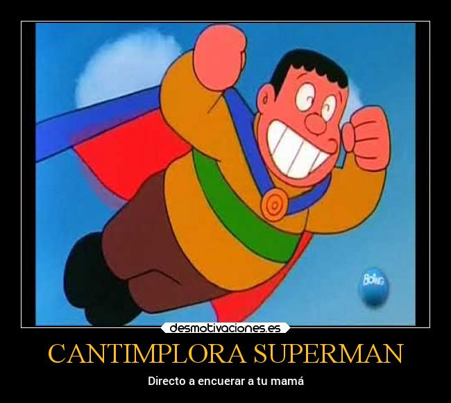 CANTIMPLORA SUPERMAN - Directo a encuerar a tu mamá