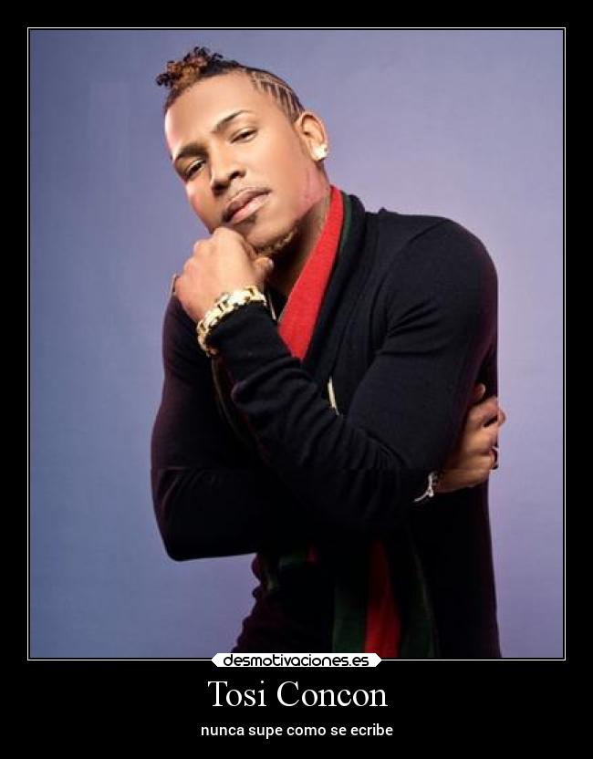 Tosi Concon - nunca supe como se ecribe