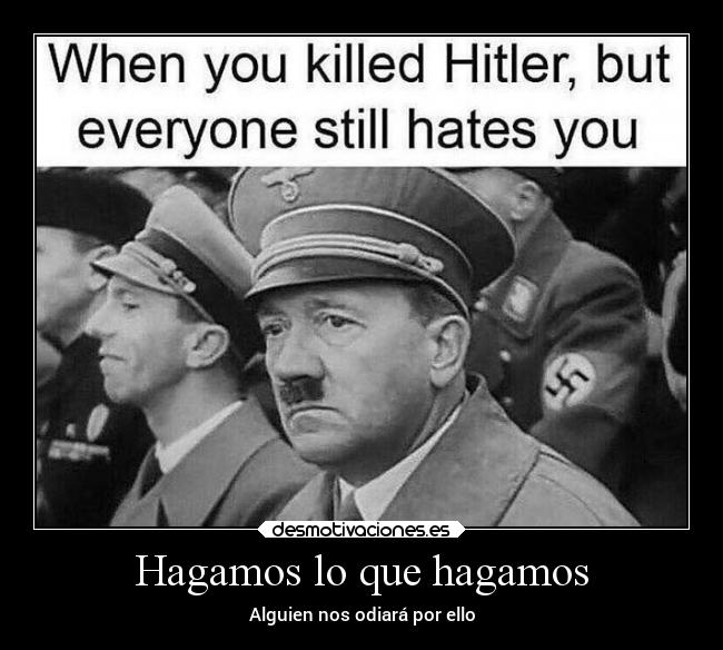 Hagamos lo que hagamos -