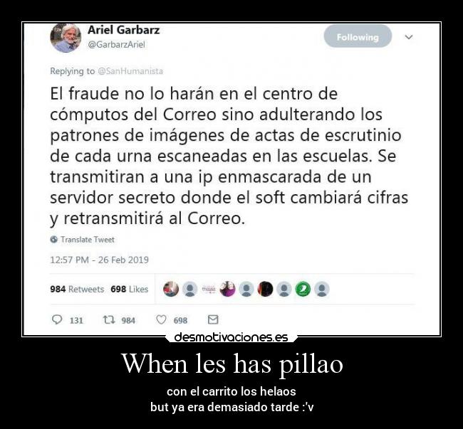 When les has pillao - con el carrito los helaos
but ya era demasiado tarde :v