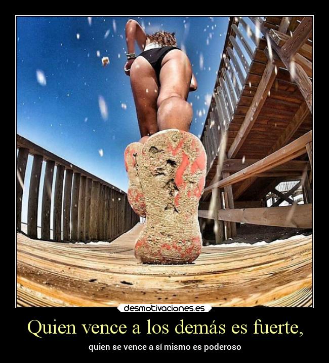 Quien vence a los demás es fuerte, - quien se vence a sí mismo es poderoso