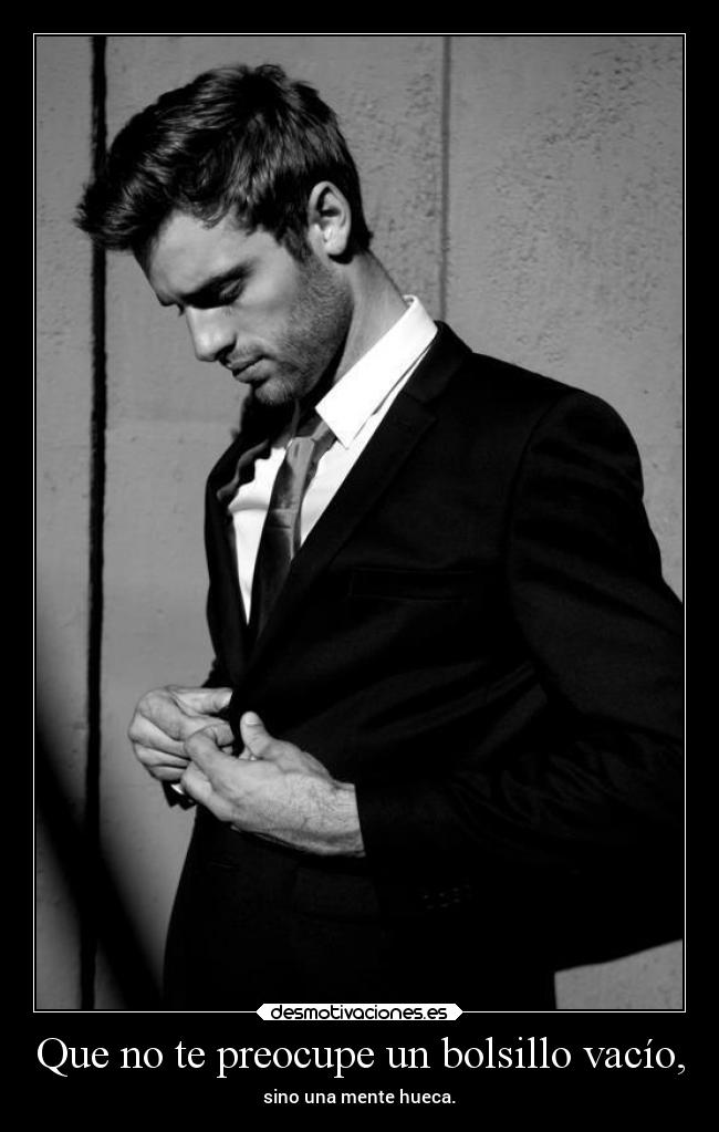 Que no te preocupe un bolsillo vacío, -