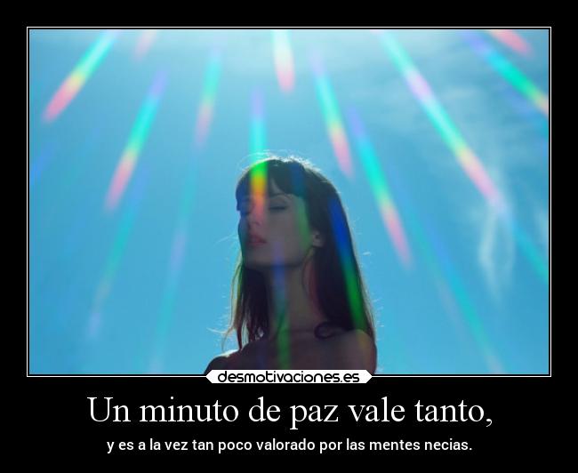 Un minuto de paz vale tanto, -
