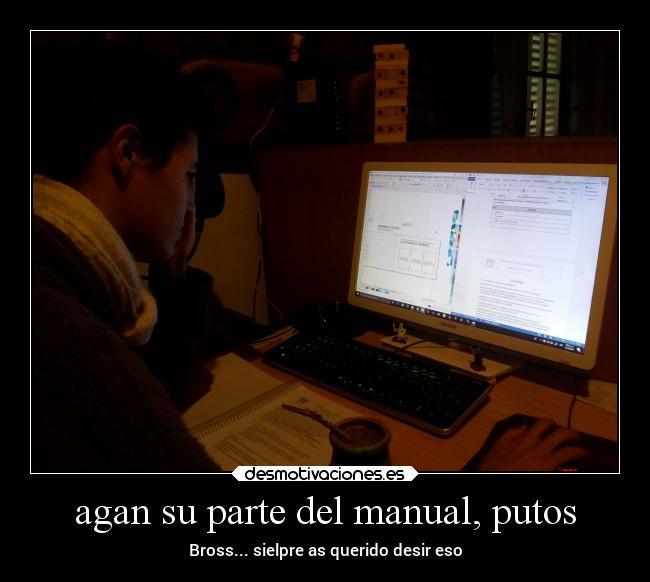 agan su parte del manual, putos - Bross... sielpre as querido desir eso