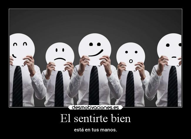 El sentirte bien - está en tus manos.