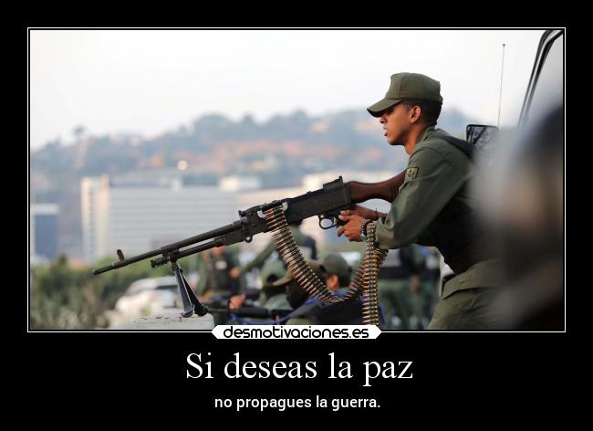 Si deseas la paz - no propagues la guerra.