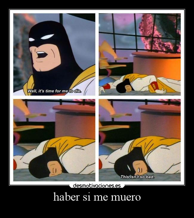 haber si me muero -