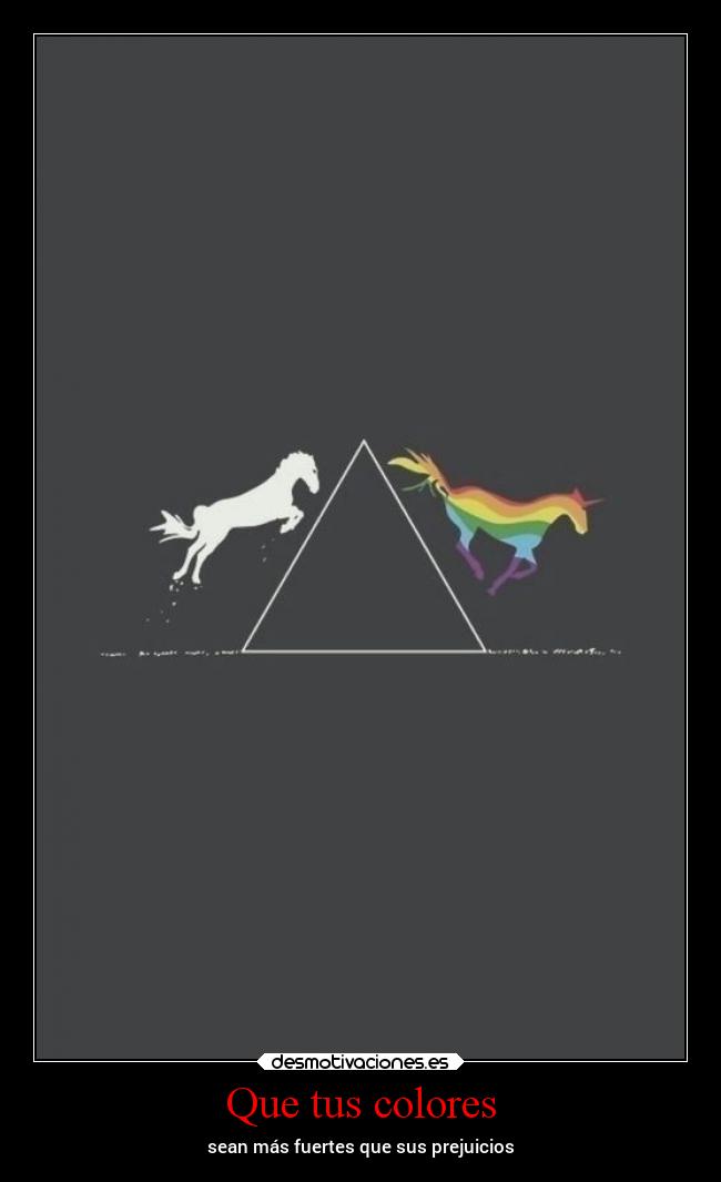 Que tus colores - sean más fuertes que sus prejuicios