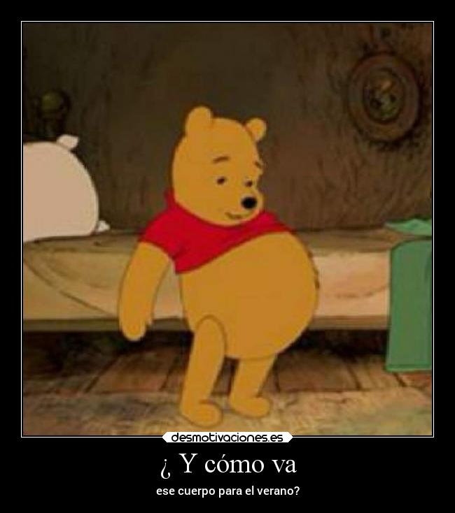 ¿ Y cómo va - ese cuerpo para el verano?