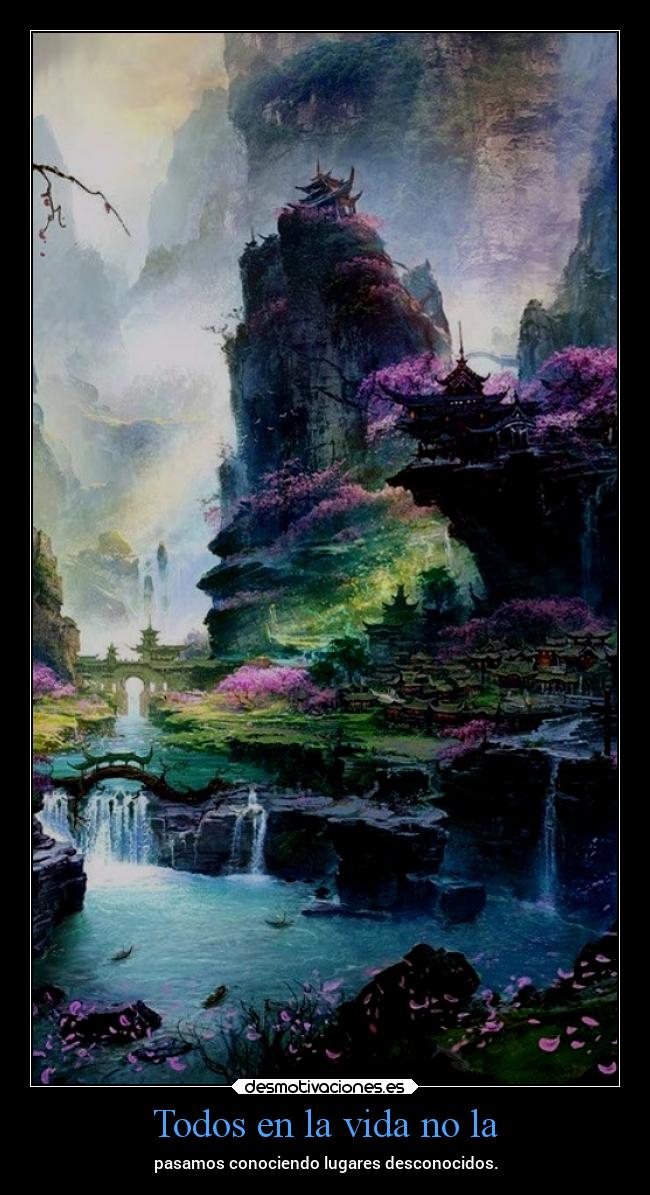 Todos en la vida no la - pasamos conociendo lugares desconocidos.