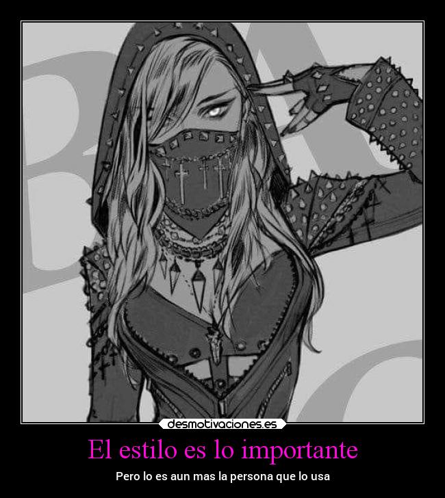 El estilo es lo importante - Pero lo es aun mas la persona que lo usa