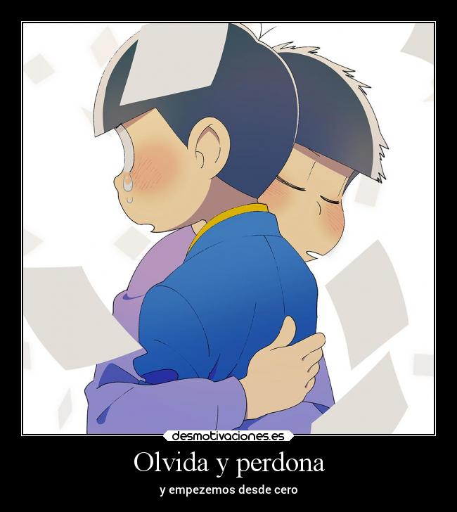 Olvida y perdona - y empezemos desde cero