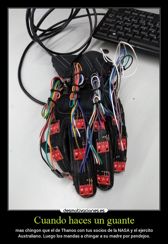 Cuando haces un guante - mas chingon que el de Thanos con tus socios de la NASA y el ejercito
Australiano. Luego los mandas a chingar a su madre por pendejos.