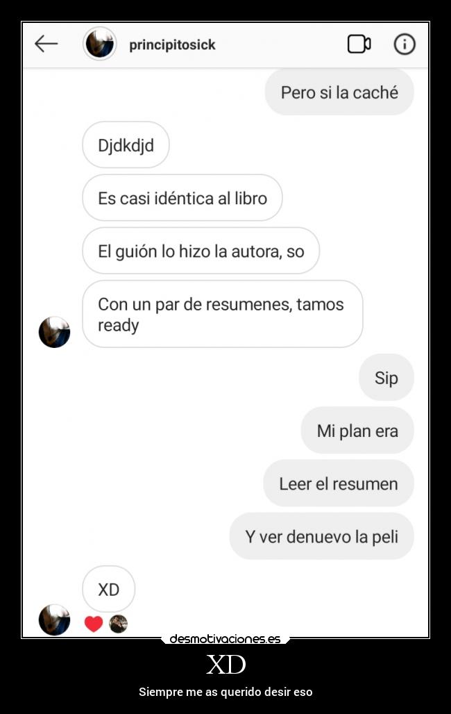 XD - Siempre me as querido desir eso