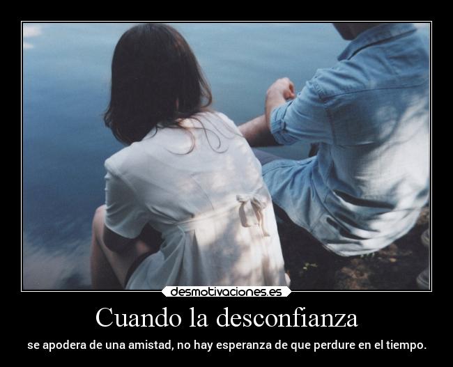 Cuando la desconfianza - 