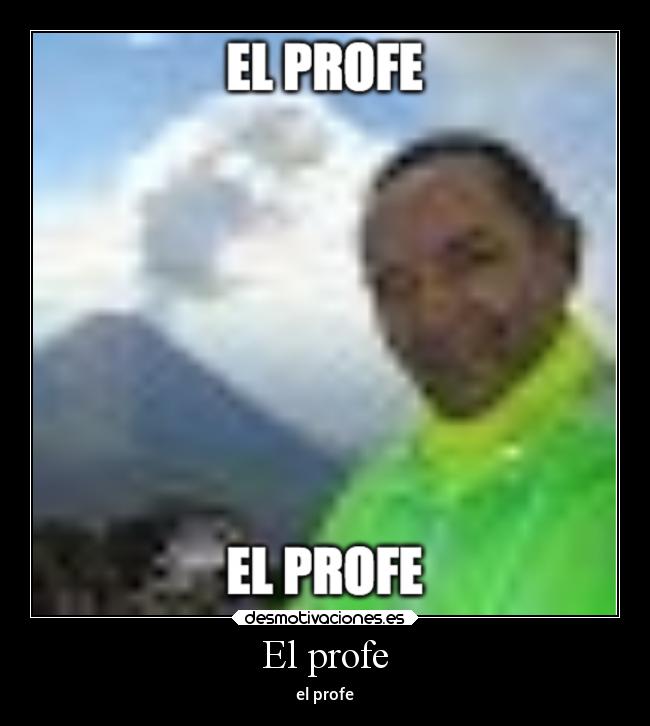 carteles amigos profe jeje desmotivaciones