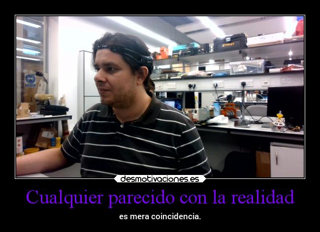 Cualquier parecido con la realidad - es mera coincidencia.