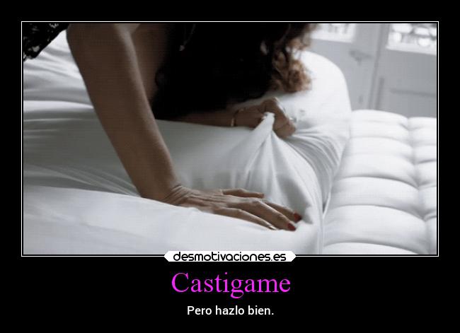 Castigame - Pero hazlo bien.