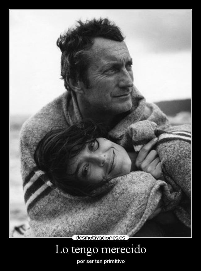 Lo tengo merecido -
