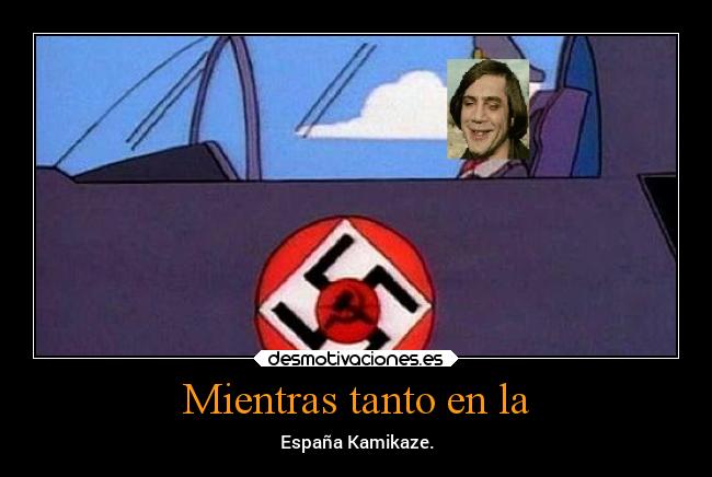 Mientras tanto en la - España Kamikaze.