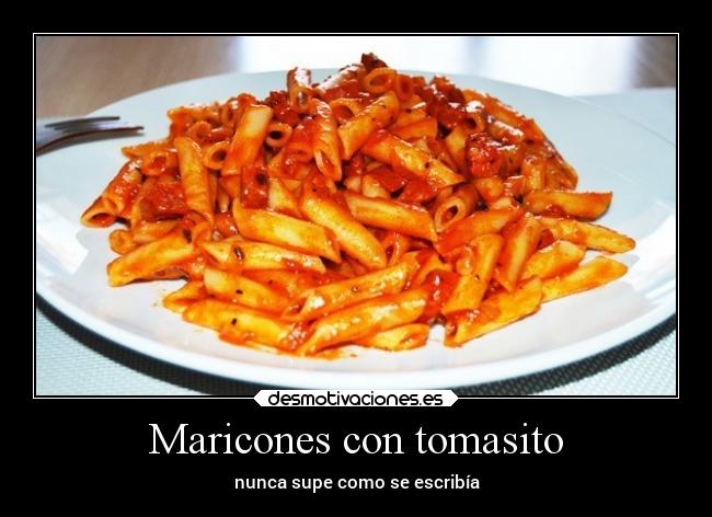 Maricones con tomasito -