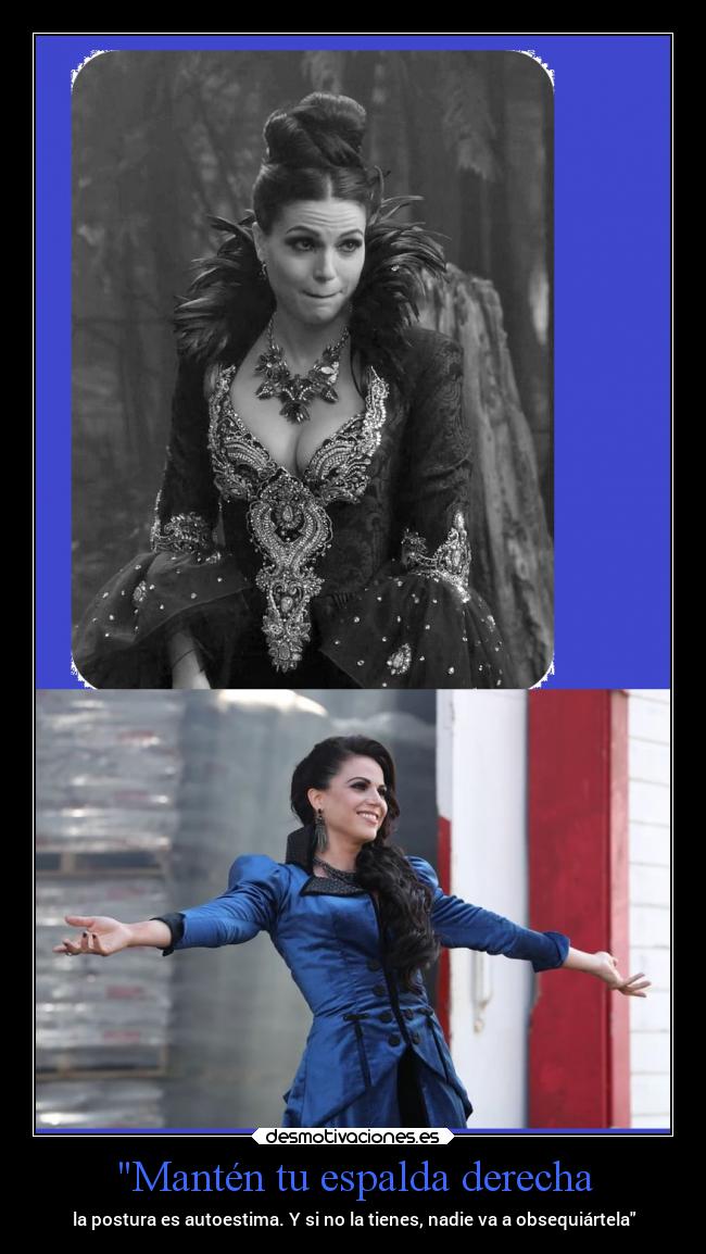 Mantén tu espalda derecha - la postura es autoestima. Y si no la tienes, nadie va a obsequiártela