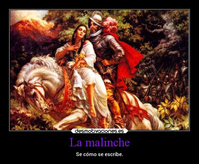 La malinche - Se cómo se escribe.