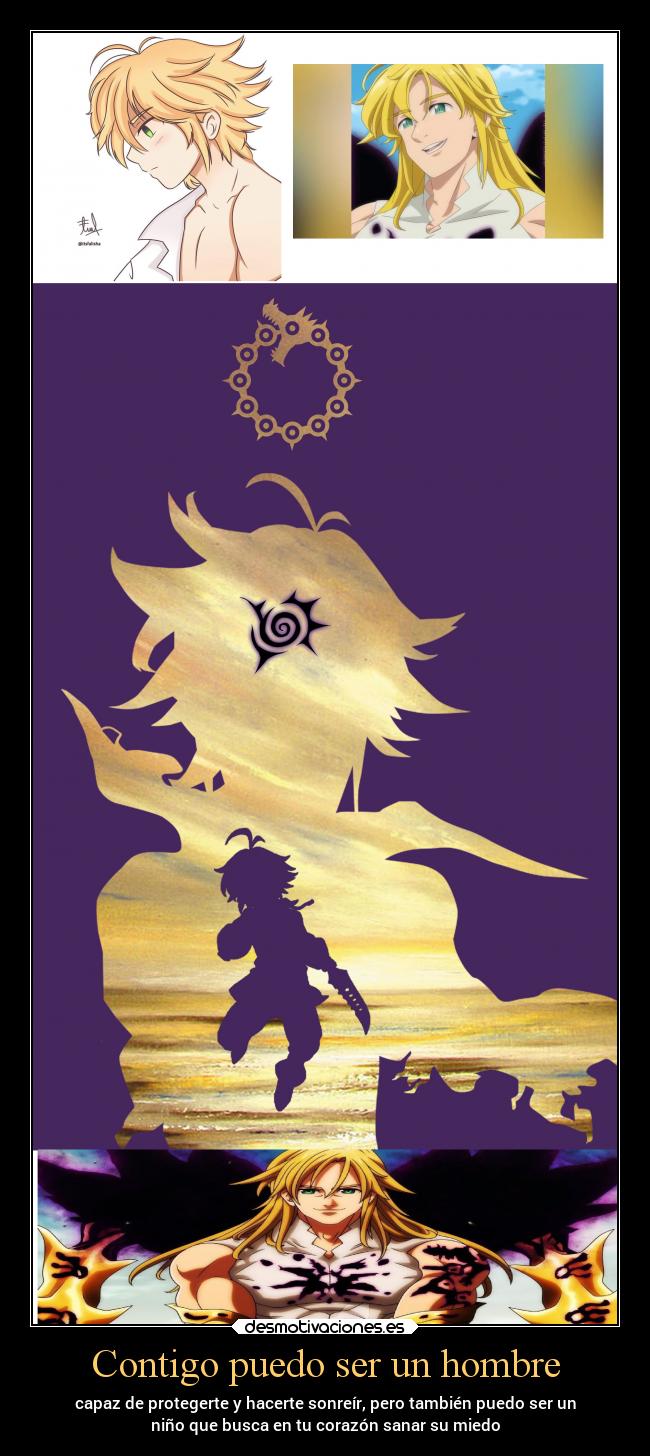 Contigo puedo ser un hombre - capaz de protegerte y hacerte sonreír, pero también puedo ser un
niño que busca en tu corazón sanar su miedo