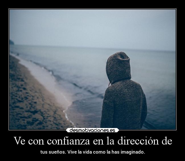 Ve con confianza en la dirección de -